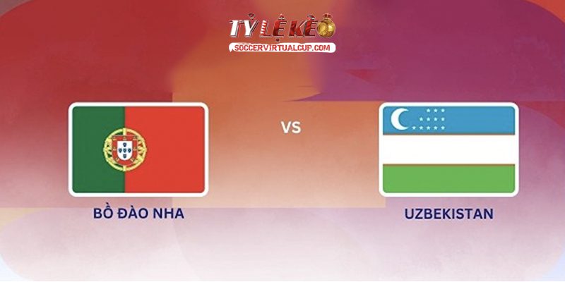 Bồ Đào Nha vs Uzbekistan