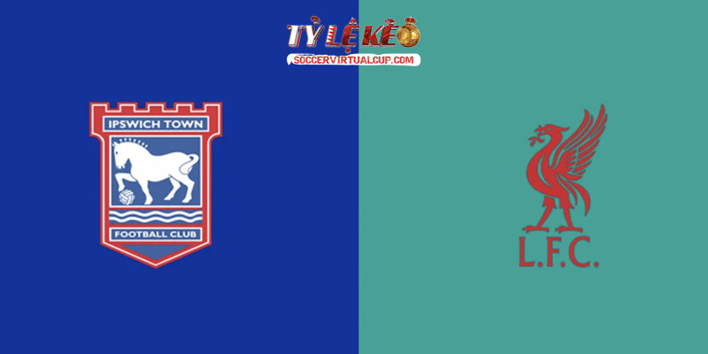 Soi Kèo NHA: Ipswich Town vs Liverpool - Vòng 3 Lúc 2h Này 5/9/2026 1 Ipswich Town vs Liverpool